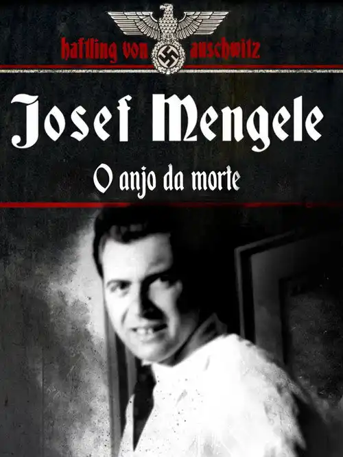 Assistir Josef Mengele: O Anjo da Morte