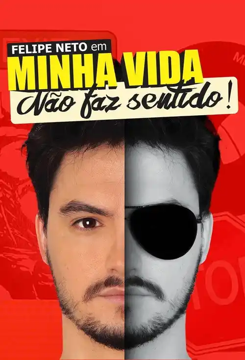 Assistir Felipe Neto: Minha Vida Não Faz Sentido