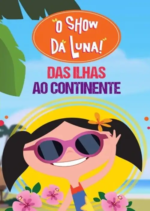 Assistir O Show da Luna – Das Ilhas ao Continente