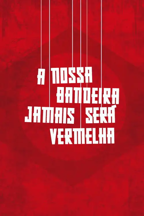 Assistir A Nossa Bandeira Jamais Será Vermelha