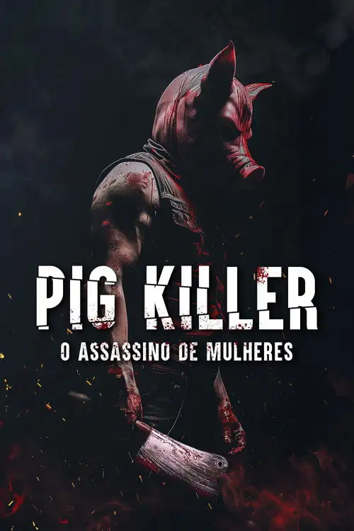 Assistir Pig Killer - O Assassino de Mulheres