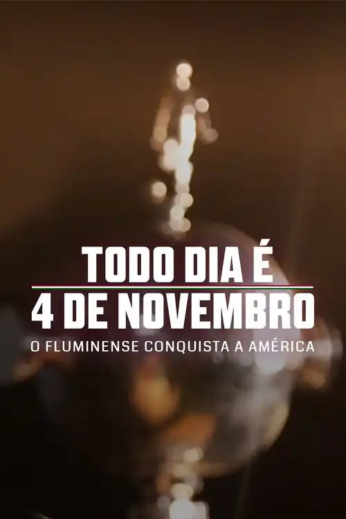 Assistir Todo Dia é 4 de Novembro: O Fluminense Conquista a América