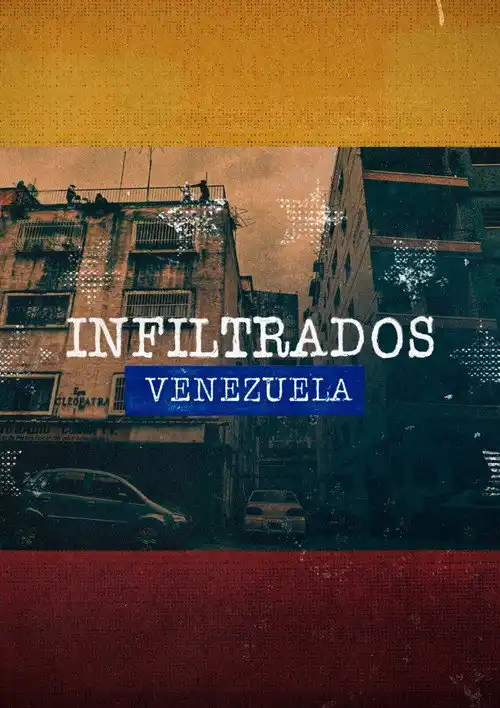 Assistir Infiltrados: Venezuela