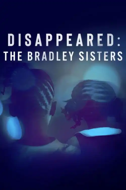 Assistir Disappeared: The Bradley Sisters