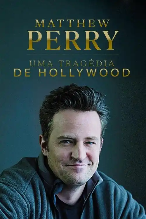 Assistir Matthew Perry: Uma Tragédia de Hollywood