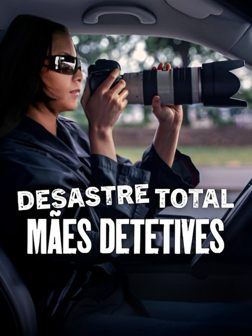 Assistir Desastre Total: Mães Detetives