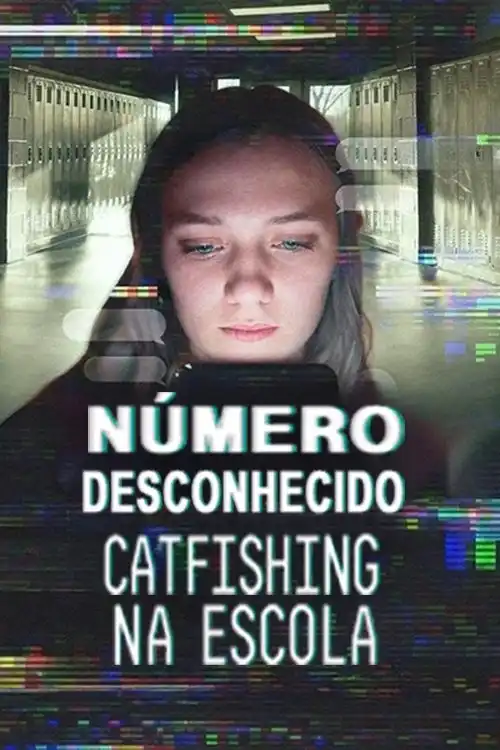 Assistir Número Desconhecido: Catfishing na Escola